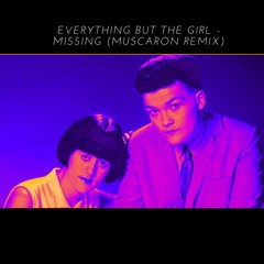 Everything but the girl - Missing (Muscaron remix)