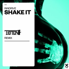 INNDRIVE - Shake It [TToten Remix]
