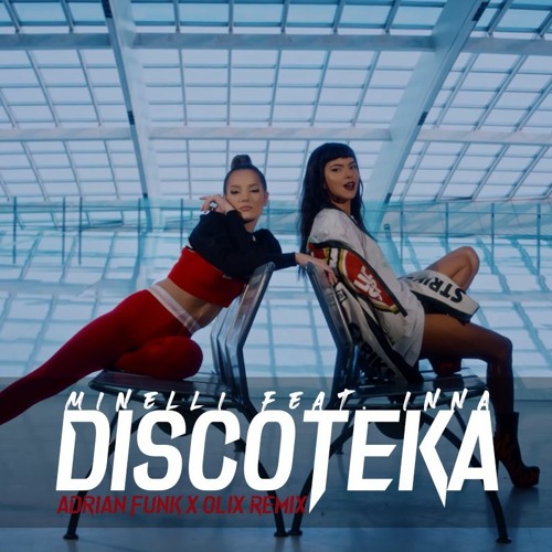 Minelli X INNA - Discoteka (Adrian Funk X OLiX Remix)