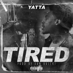 Yatta - Tired (Prod by Xan Brickz)