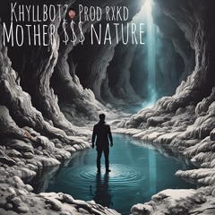 Mother $$$ Nature (prod Rxkz)