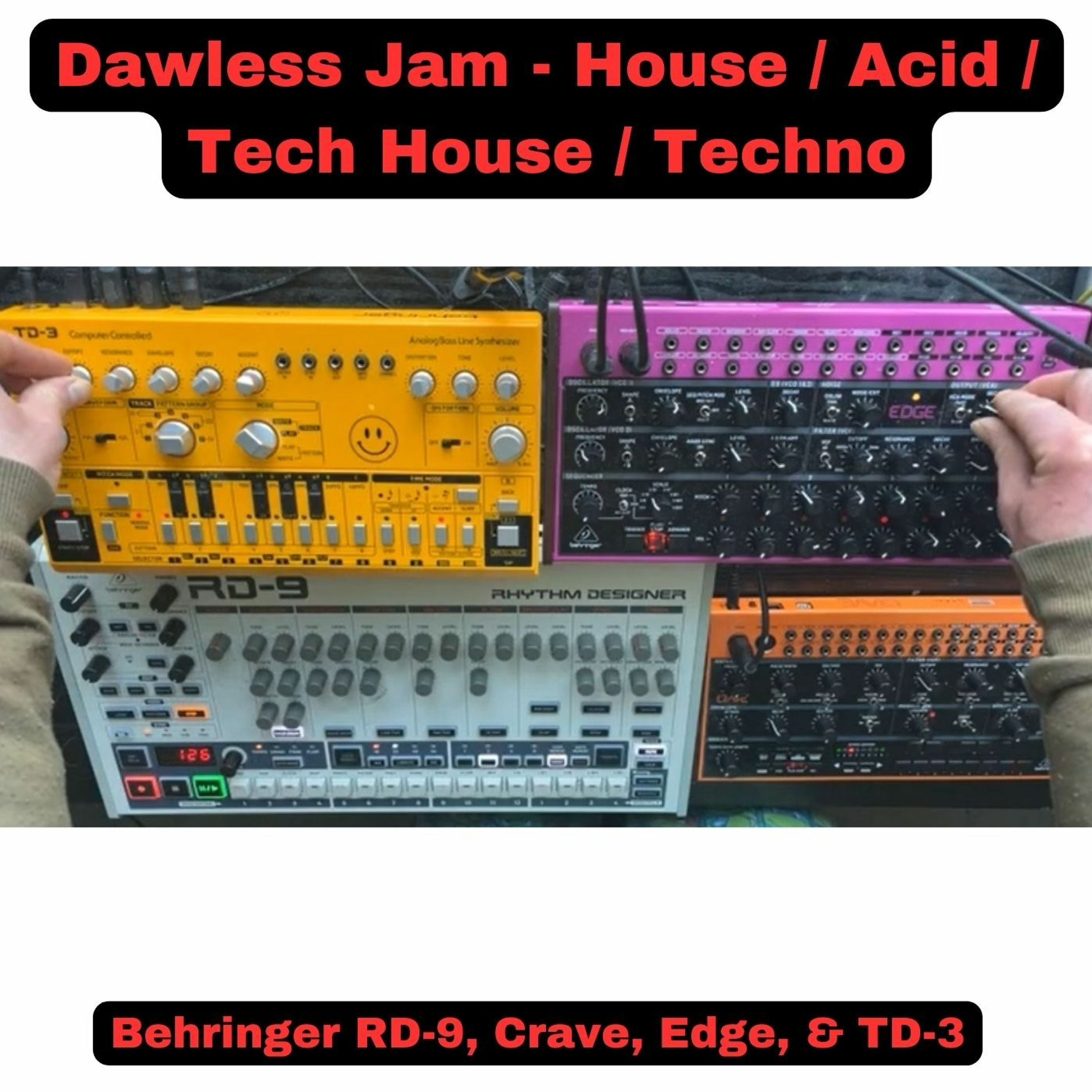 Dawless Jam - Live House / Acid / Tech House /Techno (vid in description)
