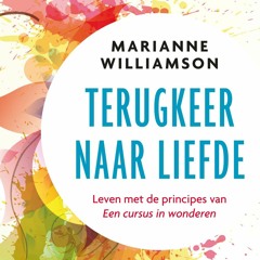 Marianne Williamson - Terugkeer naar liefde