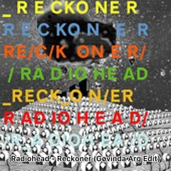 Radiohead - Reckoner (Gøvinda Remix) FREE DOWNLOAD