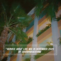 Service Area Live Mix in November 2020 by ShioriyBradshaw