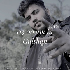 03:00 AM IN GULSHAN - JJ47