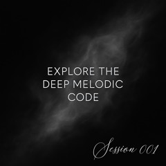 IK86 - Explore the Deep Melodic Code Session 001