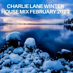 Charlie Lane Winter House Mix February 2023