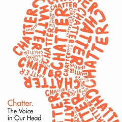 Get The PDF Chatter: The Voice in Our Head and How to Harness It