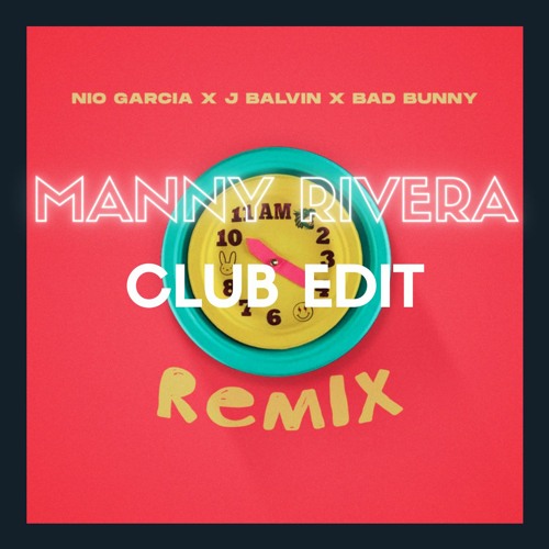 Nio Garcia Ft. J Balvin & Bad Bunny - AM (Remix) (Manny Rivera Club Edit)