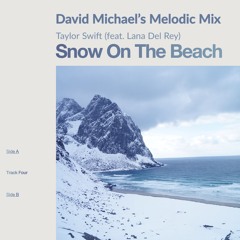 Taylor Swift & Lana Del Rey - Snow On The Beach (David Michael's Melodic Mix)