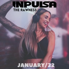 INPULSA presents | THE RAWNESS | JANUARY '22 |
