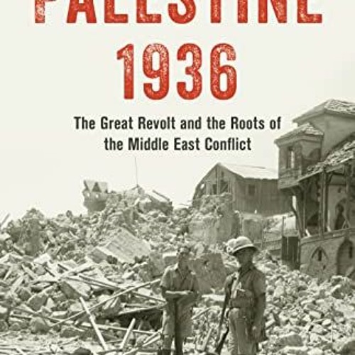 Stream %% Palestine 1936, The Great Revolt and the Roots of the Middle
