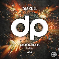 DP#026 - Projections Radio featuring DISKULL
