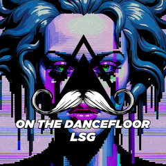 LSG-Dancefloor (Original Mix) [MUSTACHE CREW RECORDS] (Mastering Ink)