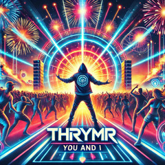 THRYMR- You and I