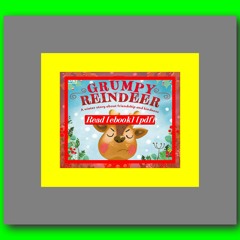 Read [ebook] [pdf] The Grumpy Reindeer A Winter Story About Friendship and Kindness (First Seasonal