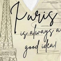 Women's Paris Is Always A Good Idea Printed V-neck Shirt