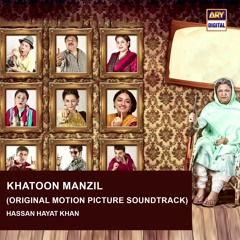Khatoon Manzil  | OST 🎶 | Hassan Hayat Khan | ARY Digital
