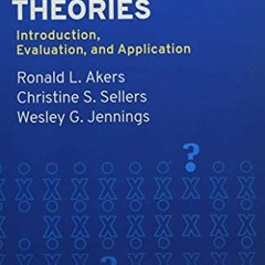 GET [KINDLE PDF EBOOK EPUB] Criminological Theories: Introduction, Evaluation, and Application by  R