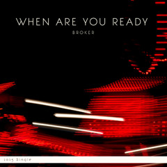 When are you Ready