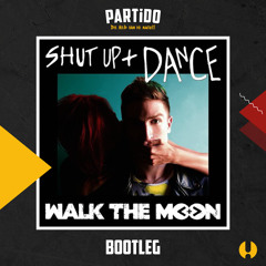 Shut Up And Dance (Partido Bootleg)