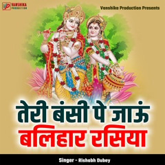 Teri Bansi Pe Jaau Balihar Rasiya