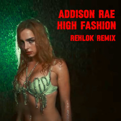 Addison Rae - High Fashion (RehloK Remix)