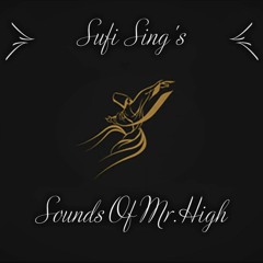 Spiritual Sufi Learnings By Sounds of Mr.High