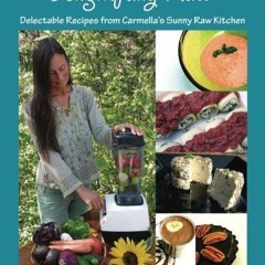 $PDF$/READ Delightfully Raw: Delectable Recipes from Carmella's Sunny Raw Kitchen