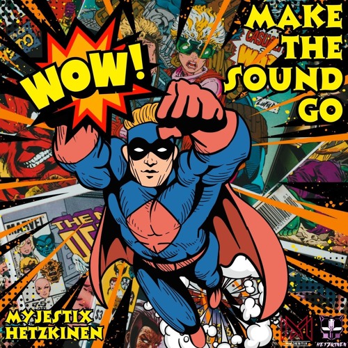Make The Sound Go Wow - Myjestix x HETZKINEN (Radio Edit) FREE DL