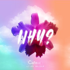 Cafe 432 ft Joy Malcolm "Why?"