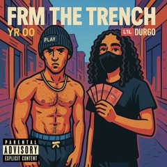FRM THE TRENCH (FT. Durgo)