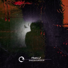 Fran LF - Shadow Surfer EP - Children Of Tomorrow
