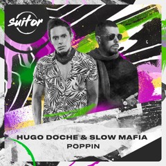 Hugo Doche & Slow Mafia - Poppin [ FREE DOWNLOAD ]