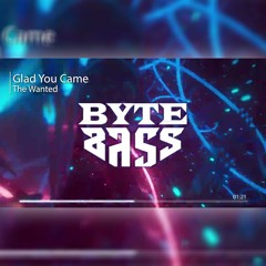 The Wanted - Glad You Came (ByteBass Remix)