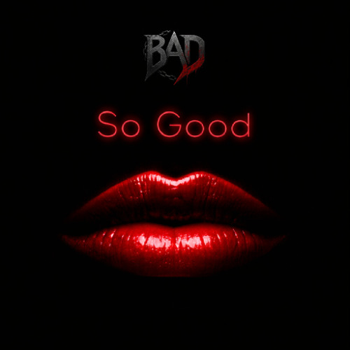 Stream BAD - So Good by BAD | Listen online for free on SoundCloud