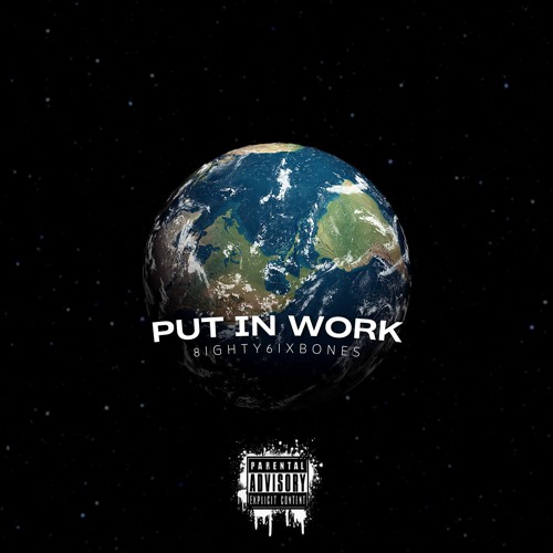 Put In Work - 8ighty6ixBones