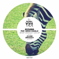 Asomnia Ft Sarah Camille - What Should I Do (Clain Remix)- Released on NATURA VIVA