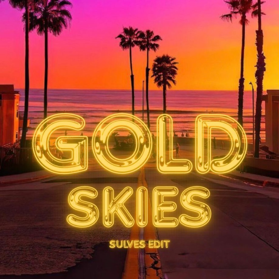 Stream GOLD SKIES [ SULVES EDIT ] by SULVES | Listen online for free on ...