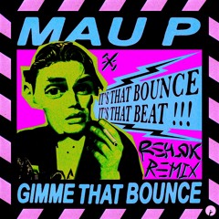 Mau P - Gimme That Bounce (RehloK Remix)
