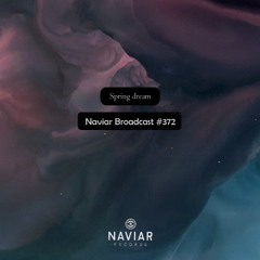 Naviar Broadcast #372 – Spring dream… – Wednesday 18th June 2025