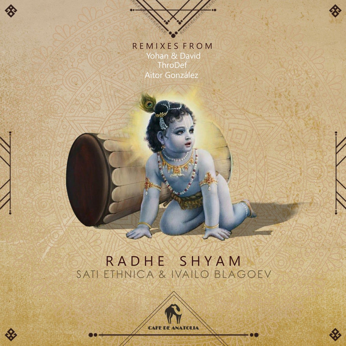 Sati Ethnica, Ivailo Blagoev – Radhe Shyam (Yohan & David Remix) [Cafe De Anatolia]