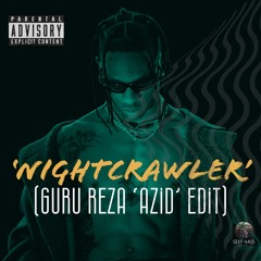 Travis Scott - Nightcrawler (Guru Reza's 'AZID' Edit) [Sexy Haus Records]