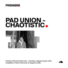 PREMIERE: Pad Union - Chaotistic [Samovar]