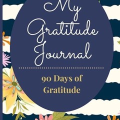 ❤pdf Gratitude Journal: My Gratitude Journal. 90 Days of Gratitude.: Gratitude