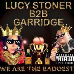 Lucy Stoner B2B Garridge - We Are The Baddest