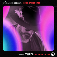 CHUS | LIVE FROM TULUM | Stereo Productions Podcast 450