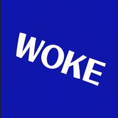 woke