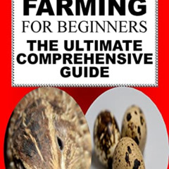 [GET] EBOOK 🧡 Quail Farming For Beginners: The Ultimate Comprehensive Guide by  Kare